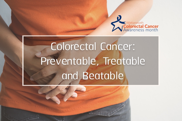 Colorectal Cancer: Preventable, Treatable, and Beatable | Wattanosoth